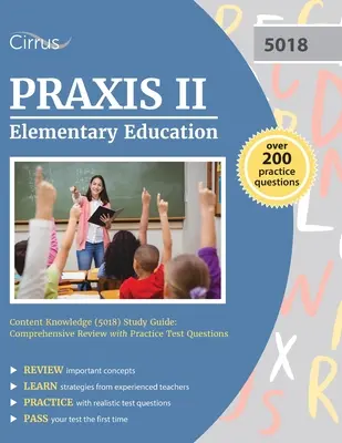 Guide d'étude Praxis II Elementary Education Content Knowledge (5018) : Guide d'étude Praxis II Elementary Education Content Knowledge (5018) : Comprehensive Review with Practice Test Questions - Praxis II Elementary Education Content Knowledge (5018) Study Guide: Comprehensive Review with Practice Test Questions