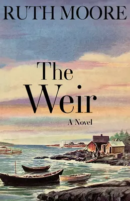 The Weir : Un roman de la côte du Maine - The Weir: A Novel of the Maine Coast