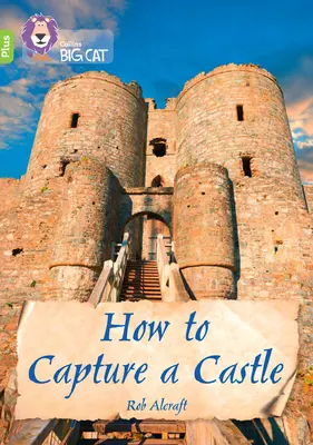 Comment s'emparer d'un château - Band 11+/Lime Plus - How to Capture a Castle - Band 11+/Lime Plus