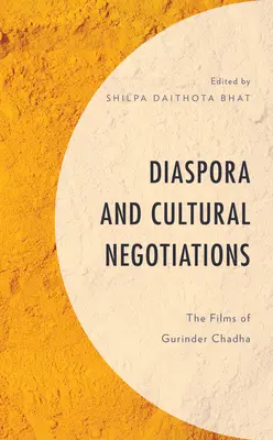 Diaspora et négociations culturelles : Les films de Gurinder Chadha - Diaspora and Cultural Negotiations: The Films of Gurinder Chadha