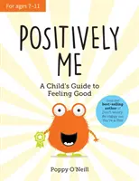 Positivement moi - Le guide de l'enfant pour se sentir bien - Positively Me - A Child's Guide to Feeling Good