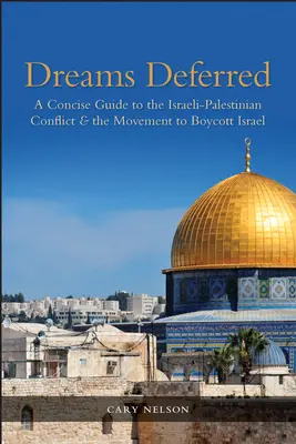 Dreams Deferred : Un guide concis du conflit israélo-palestinien et du mouvement de boycott d'Israël - Dreams Deferred: A Concise Guide to the Israeli-Palestinian Conflict and the Movement to Boycott Israel