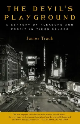 Le terrain de jeu du diable : Un siècle de plaisir et de profit à Times Square - The Devil's Playground: A Century of Pleasure and Profit in Times Square