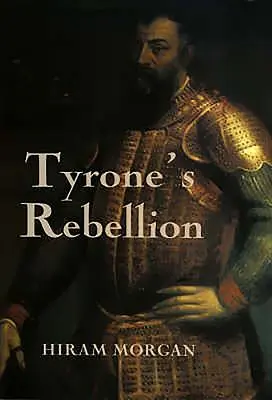 La rébellion de Tyrone : L'éclatement de la guerre de neuf ans dans l'Irlande des Tudor - Tyrone's Rebellion: The Outbreak of the Nine Years War in Tudor Ireland