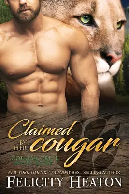 Réclamé par son Cougar : Cougar Creek Mates Shifter Romance Series - Claimed by her Cougar: Cougar Creek Mates Shifter Romance Series