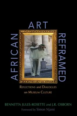 L'art africain recadré : Réflexions et dialogues sur la culture muséale - African Art Reframed: Reflections and Dialogues on Museum Culture
