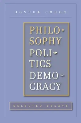 Philosophie, politique, démocratie : essais choisis - Philosophy, Politics, Democracy: Selected Essays