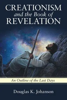 Le créationnisme et l'Apocalypse : Un aperçu des derniers jours - Creationism and the Book of Revelation: An Outline of the Last Days