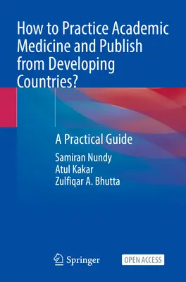 Comment pratiquer la médecine académique et publier à partir des pays en développement&nbsp;? Un guide pratique - How to Practice Academic Medicine and Publish from Developing Countries?: A Practical Guide