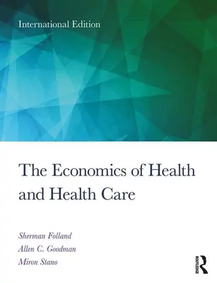 Économie de la santé et des soins de santé - Édition internationale pour étudiants, 8e édition - Economics of Health and Health Care - International Student Edition, 8th Edition