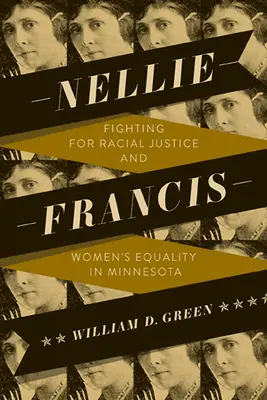 Nellie Francis : La lutte pour la justice raciale et l'égalité des femmes dans le Minnesota - Nellie Francis: Fighting for Racial Justice and Women's Equality in Minnesota
