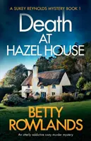 La mort à Hazel House : Un roman policier douillet et totalement addictif - Death at Hazel House: An utterly addictive cozy murder mystery