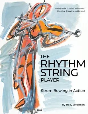 Le joueur de cordes rythmiques : L'archet en action - The Rhythm String Player: Strum Bowing in Action