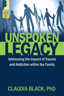 L'héritage tacite : Traiter l'impact des traumatismes et de la dépendance au sein de la famille - Unspoken Legacy: Addressing the Impact of Trauma and Addiction Within the Family