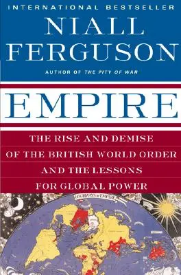 L'Empire : L'émergence et la disparition de l'ordre mondial britannique et les leçons à en tirer pour le pouvoir mondial - Empire: The Rise and Demise of the British World Order and the Lessons for Global Power