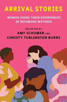 Histoires d'arrivées : Des femmes partagent leur expérience de la maternité - Arrival Stories: Women Share Their Experiences of Becoming Mothers