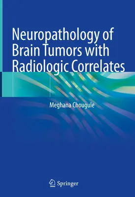 Neuropathologie des tumeurs cérébrales avec corrélats radiologiques - Neuropathology of Brain Tumors with Radiologic Correlates