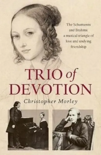 Trio de dévotion - Les Schumann et Brahms : Un triangle musical d'amour et d'amitié indéfectible - Trio of Devotion - The Schumanns and Brahms: A Musical Triangle of Love and Undying Friendship