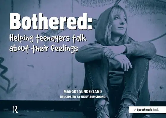 Bothered : Aider les adolescents à parler de leurs sentiments - Bothered: Helping Teenagers Talk about Their Feelings