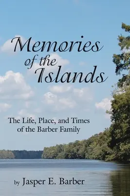 Mémoires des îles : La vie, le lieu et l'époque de la famille Barber - Memories of the Islands: The Life, Place, and Times of the Barber Family