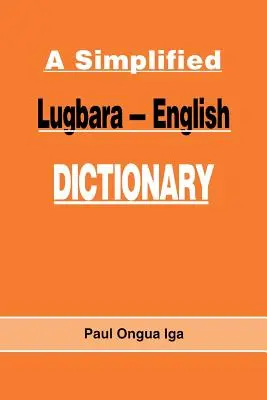 Dictionnaire simplifié lugbara-anglais - A Simplified Lugbara-English Dictionary