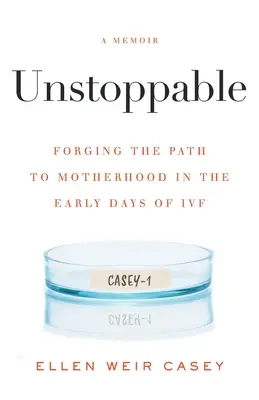 Unstoppable : Forger le chemin de la maternité dans les premiers jours de la FIV - Unstoppable: Forging the Path to Motherhood in the Early Days of IVF