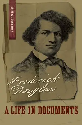 Frederick Douglass : Une vie en documents - Frederick Douglass: A Life in Documents