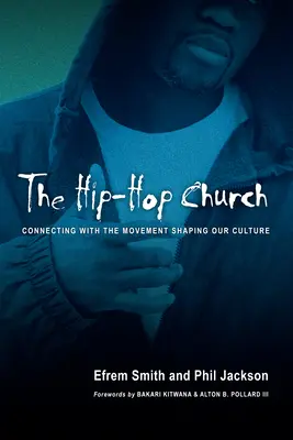L'église hip-hop : Se connecter au mouvement qui façonne notre culture - The Hip-Hop Church: Connecting with the Movement Shaping Our Culture