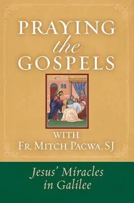 Prier les Évangiles avec le Père Mitch Pacwa : Les miracles de Jésus en Galilée: : Les miracles de Jésus en Galilée - Praying the Gospels with Fr. Mitch Pacwa: Jesus' Miracles in Galilee:: Jesus' Miracles in Galilee