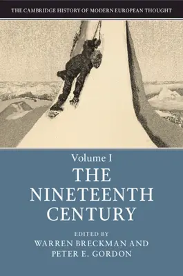 L'Histoire de Cambridge de la pensée européenne moderne : Volume 1, le XIXe siècle - The Cambridge History of Modern European Thought: Volume 1, the Nineteenth Century
