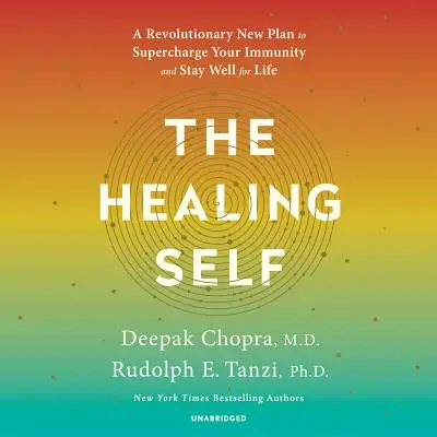 L'autoguérison : un nouveau plan révolutionnaire pour renforcer votre immunité et rester en bonne santé toute votre vie - The Healing Self: A Revolutionary New Plan to Supercharge Your Immunity and Stay Well for Life