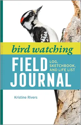 Journal d'observation des oiseaux : Journal de bord, carnet de croquis et liste de vie - Bird Watching Field Journal: Log, Sketchbook, and Life List