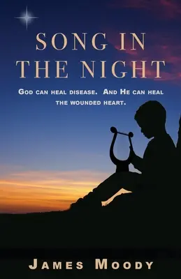 Chanson dans la nuit : Dieu peut guérir la maladie. Et Il peut guérir le cœur blessé. - Song in the Night: God can heal disease. And He can heal the wounded heart.