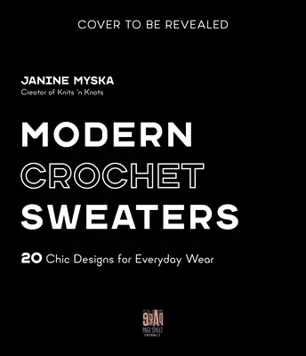 Modern Crochet Sweaters : 20 Chic Designs for Everyday Wear (Chandails modernes au crochet : 20 modèles chics à porter tous les jours) - Modern Crochet Sweaters: 20 Chic Designs for Everyday Wear