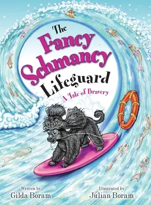 Le sauveteur fantaisiste : Une histoire de bravoure - The Fancy Schmancy Lifeguard: A Tale of Bravery