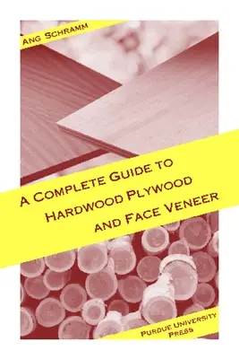 Guide complet du contreplaqué de bois dur et du placage de face - Complete Guide to Hardwood Plywood and Face Veneer