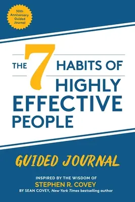 Les 7 habitudes des personnes très efficaces : Journal guidé : Édition collector - The 7 Habits of Highly Effective People: Guided Journal: Collector's Edition