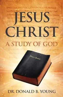 Jésus-Christ : Une étude de Dieu - Jesus Christ: A Study of God