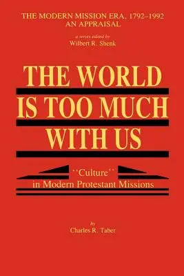 Le monde est trop avec nous : La culture dans les missions protestantes modernes - The World Is Too Much With Us: Culture in Modern Protestant Missions