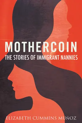 Mothercoin : Les histoires des nounous immigrées - Mothercoin: The Stories of Immigrant Nannies