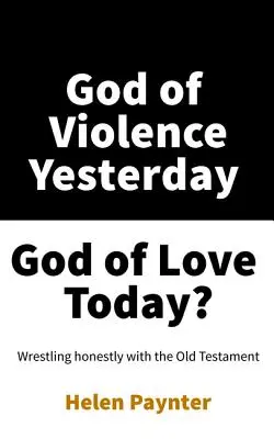 Dieu de la violence hier, Dieu de l'amour aujourd'hui ? - God of Violence Yesterday, God of Love Today?