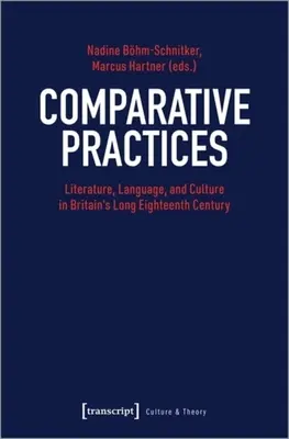 Pratiques comparatives : Littérature, langue et culture dans le long dix-huitième siècle britannique - Comparative Practices: Literature, Language, and Culture in Britain's Long Eighteenth Century