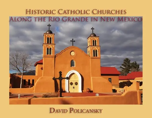 Églises catholiques historiques le long du Rio Grande au Nouveau-Mexique - Historic Catholic Churches Along the Rio Grande in New Mexico