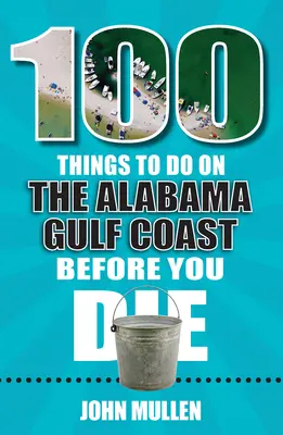 100 choses à faire sur la côte du Golfe de l'Alabama avant de mourir - 100 Things to Do on the Alabama Gulf Coast Before You Die