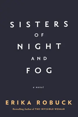 Sœurs de la nuit et du brouillard : un roman de la Seconde Guerre mondiale - Sisters of Night and Fog: A WWII Novel