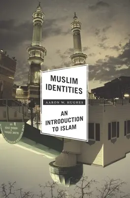 Identités musulmanes : Une introduction à l'islam - Muslim Identities: An Introduction to Islam