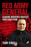 Le général de l'armée rouge - À la tête de la plus grande entreprise de hooligans de Grande-Bretagne - Red Army General - Leading Britain's Biggest Hooligan Firm