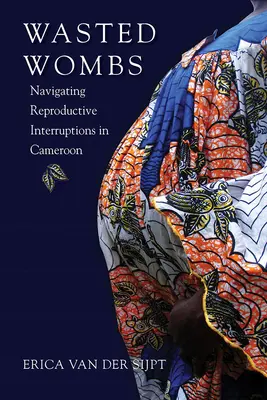 Wombs gaspillés : Naviguer dans les interruptions de la reproduction au Cameroun - Wasted Wombs: Navigating Reproductive Interruptions in Cameroon