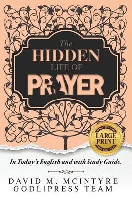 David McIntyre La vie cachée de la prière : En anglais d'aujourd'hui et avec un guide d'étude (GRAND IMPRIMER) - David McIntyre The Hidden Life of Prayer: In Today's English and with a Study Guide (LARGE PRINT)