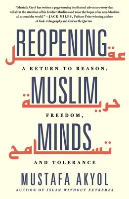 Rouvrir l'esprit des musulmans : Un retour à la raison, à la liberté et à la tolérance - Reopening Muslim Minds: A Return to Reason, Freedom, and Tolerance